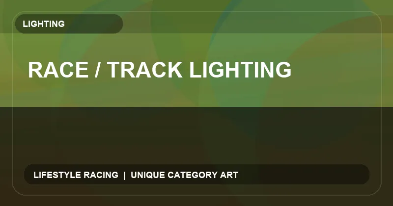 Race / Track Lighting